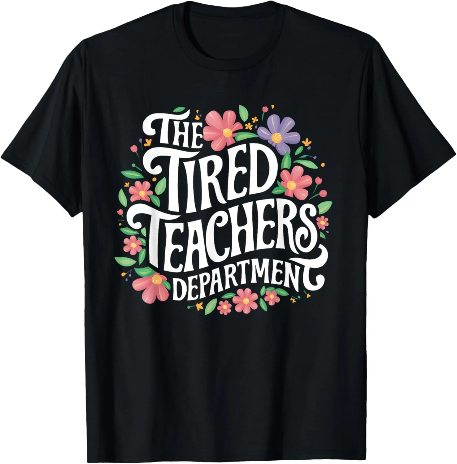 The Tired Teachers Department Teacher Appreciation Day T-Shirt